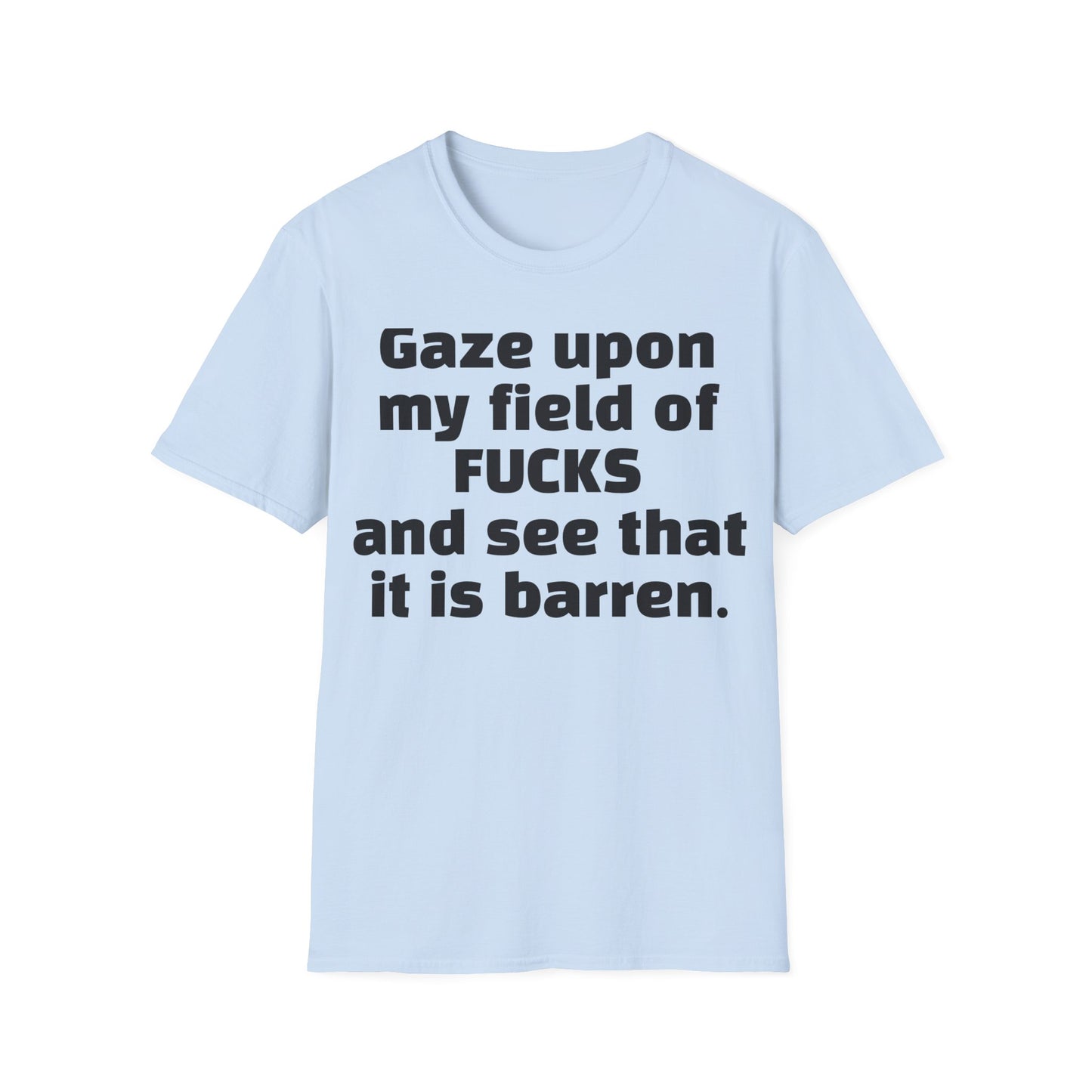 Zero Fucks Given: 'Gaze Upon My Field of Fucks' - Bold Attitude Tee for Rebels & Non-Conformists