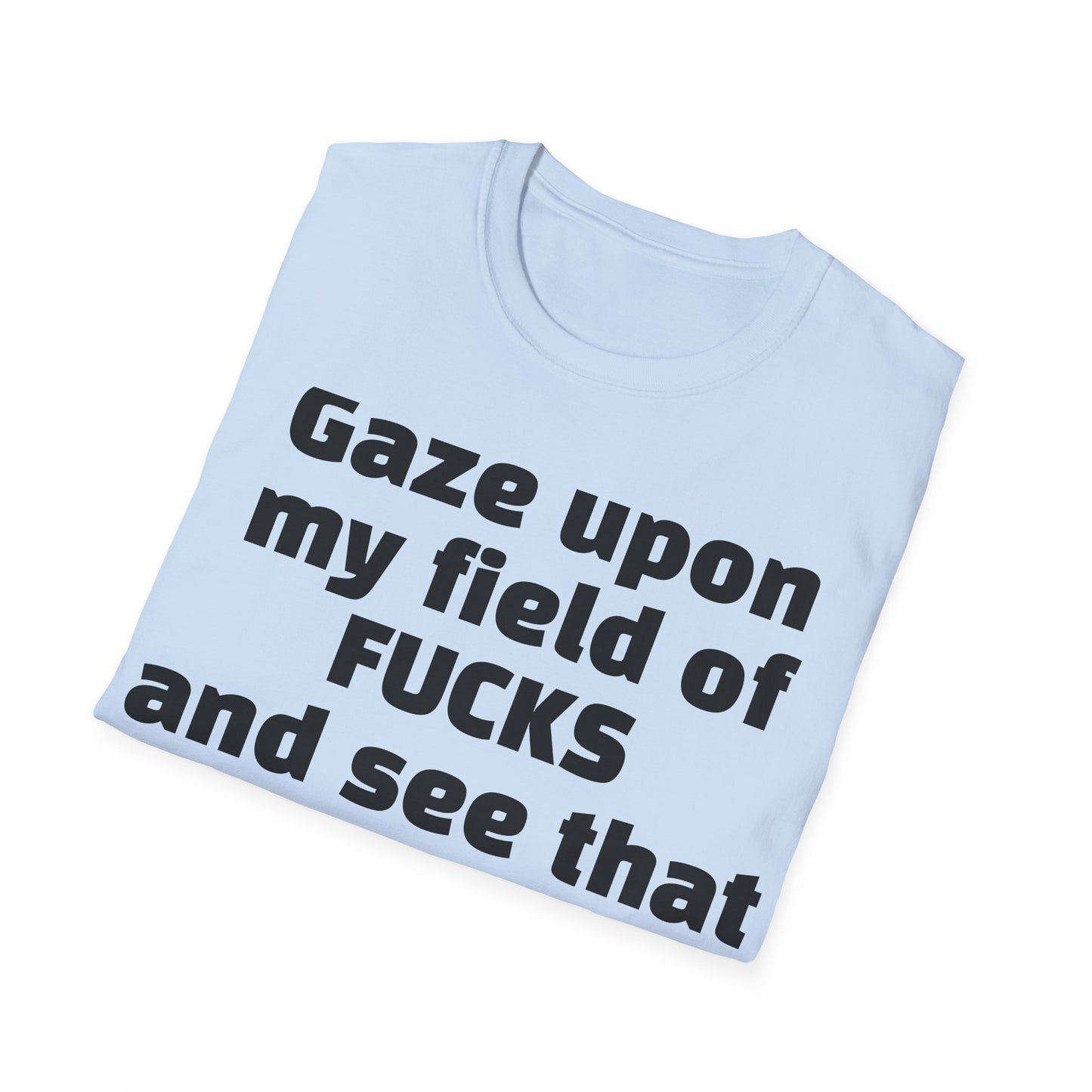 Zero Fucks Given: 'Gaze Upon My Field of Fucks' - Bold Attitude Tee for Rebels & Non-Conformists