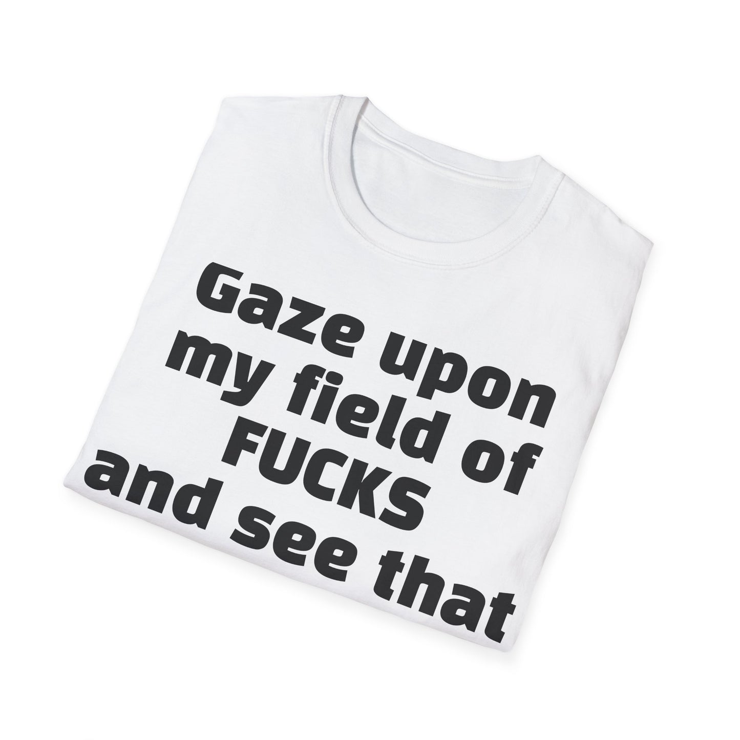 Zero Fucks Given: 'Gaze Upon My Field of Fucks' - Bold Attitude Tee for Rebels & Non-Conformists