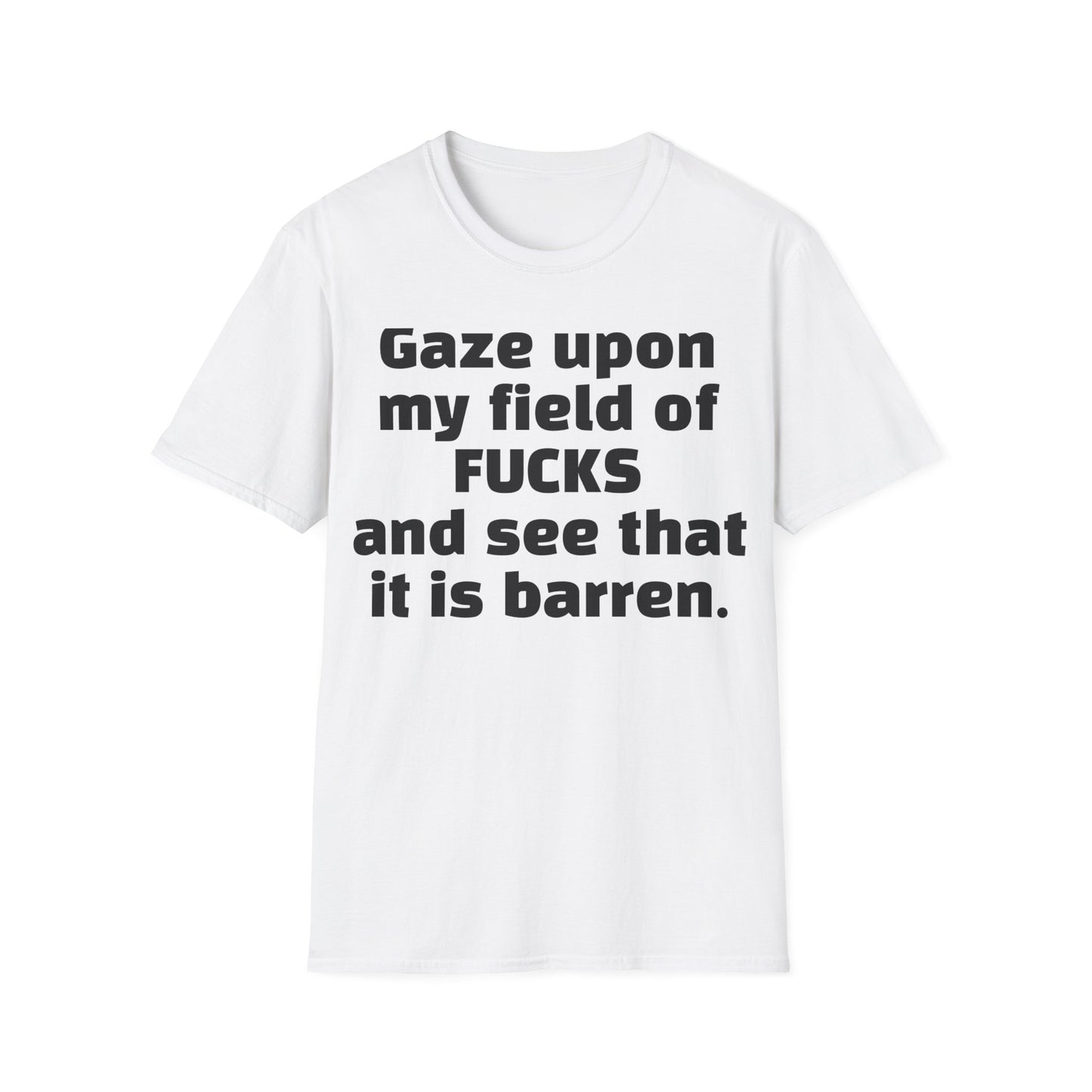 Zero Fucks Given: 'Gaze Upon My Field of Fucks' - Bold Attitude Tee for Rebels & Non-Conformists
