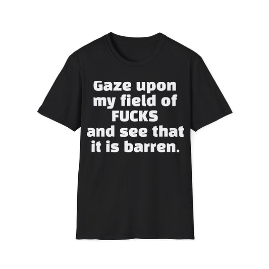 Zero Fucks Given: 'Gaze Upon My Field of Fucks' - Bold Attitude Tee for Rebels & Non-Conformists